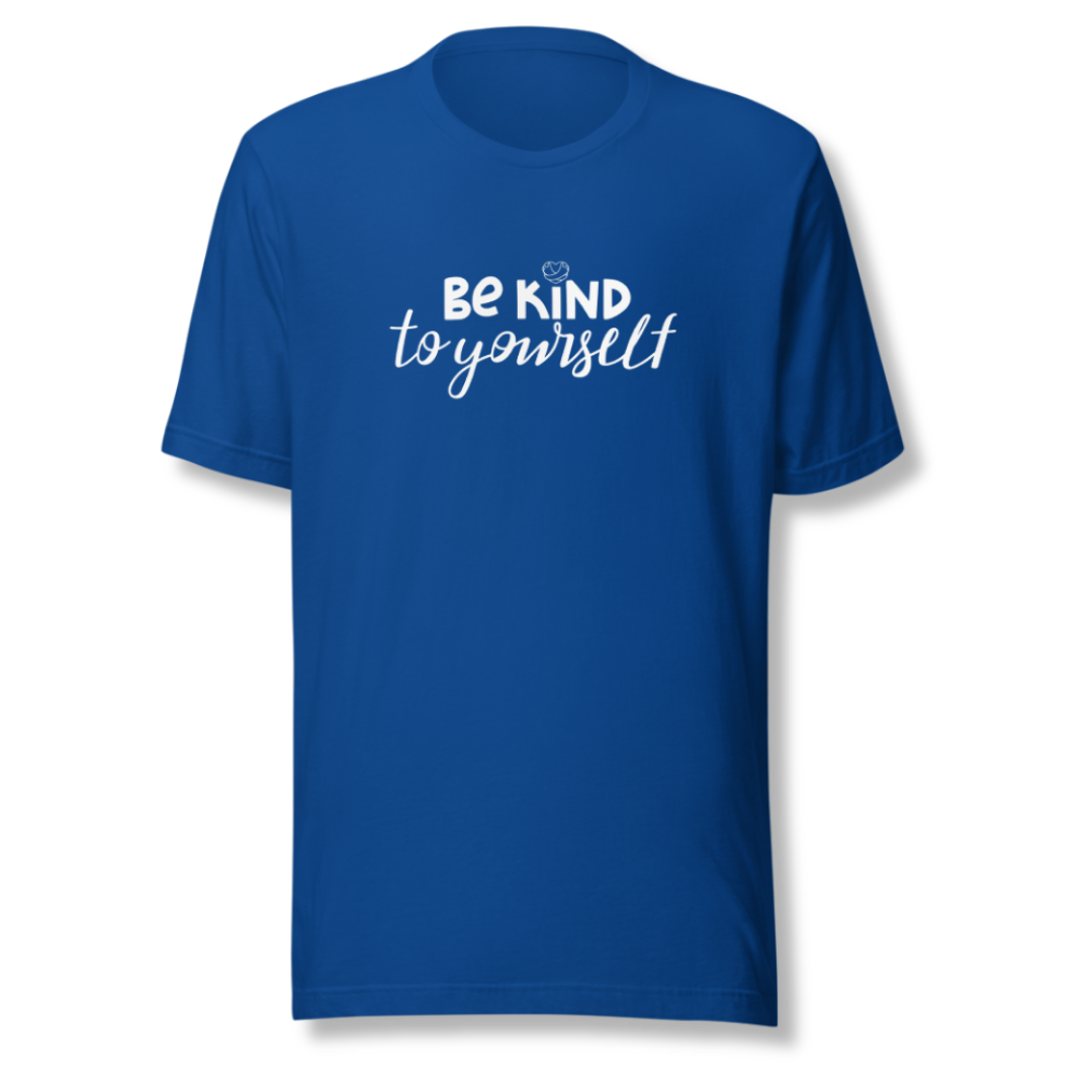 Be Kind To Yourself - Unisex T-Shirt