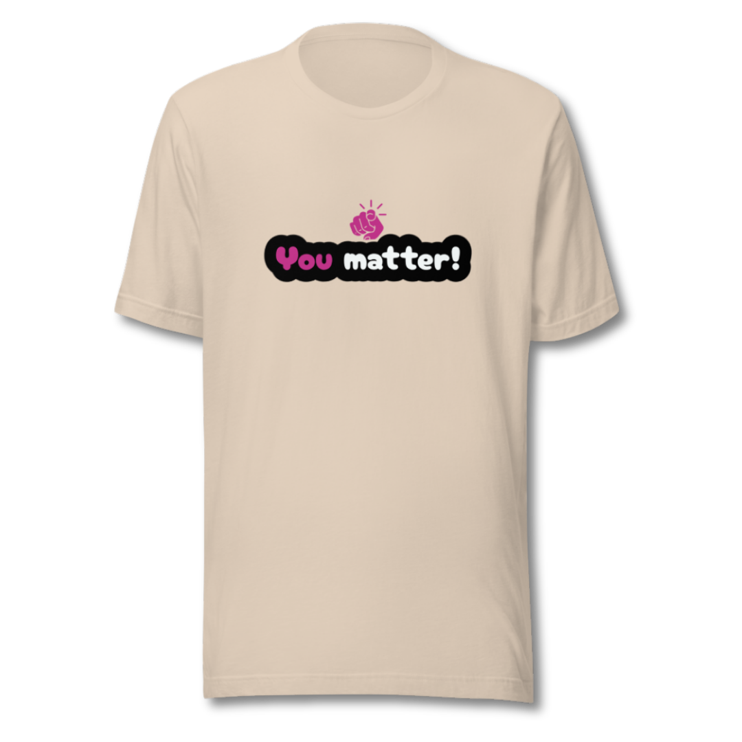 You Matter - Unisex T-Shirt