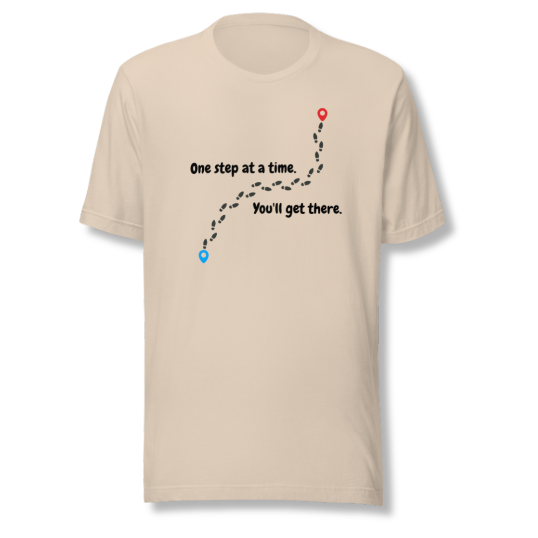 One Step At a Time - Unisex T-Shirt