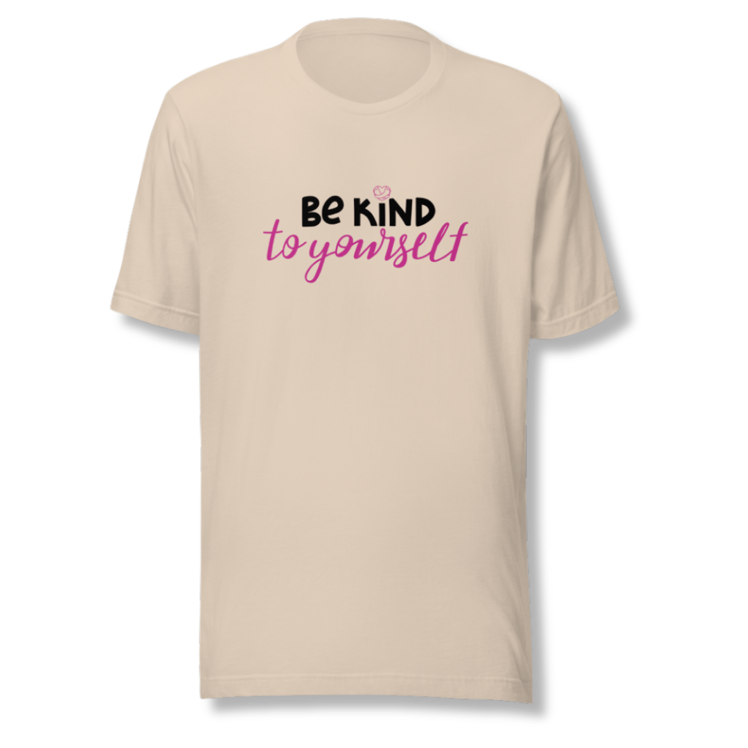 Be Kind To Yourself - Unisex T-Shirt