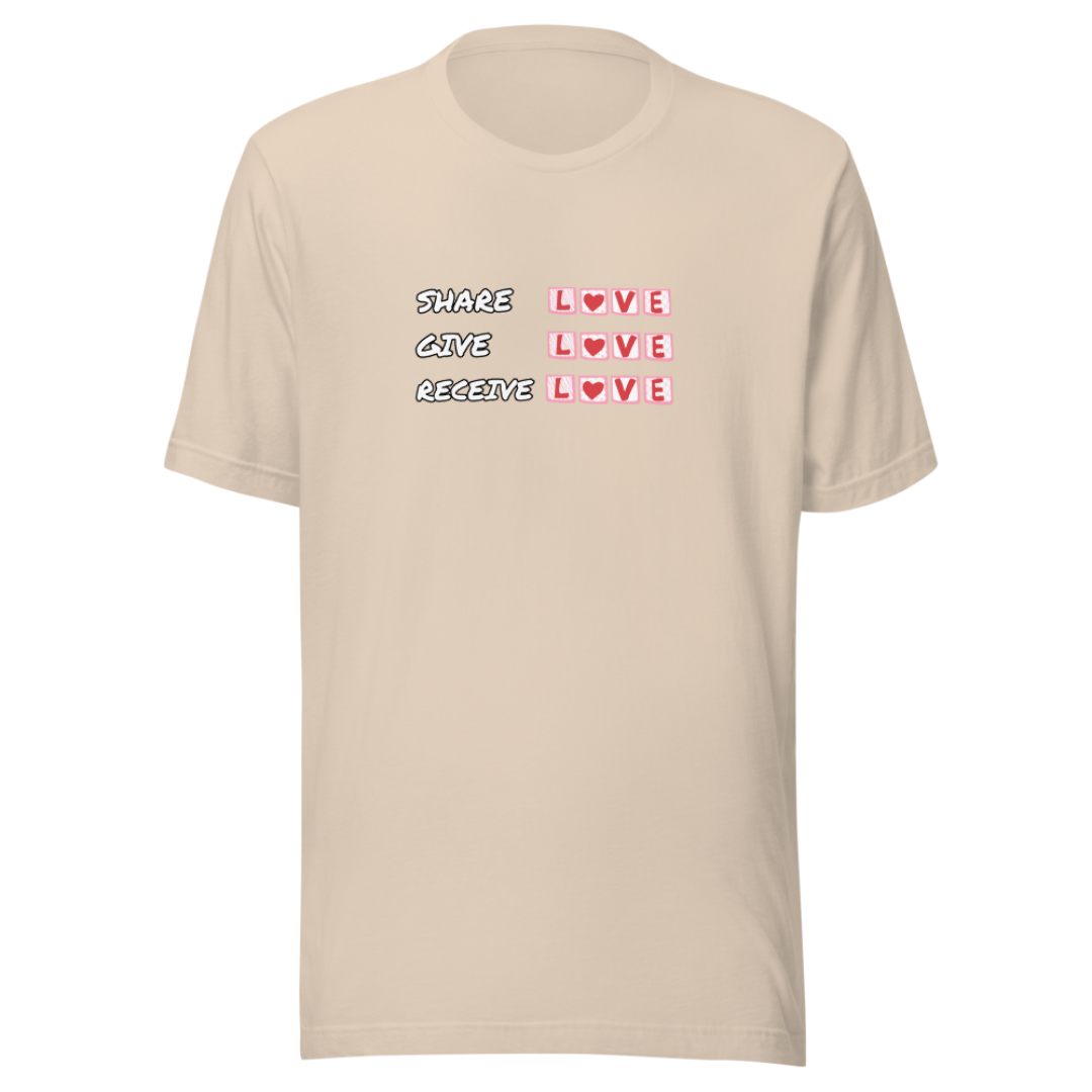 Share Give Receive Love - Unisex T-Shirt