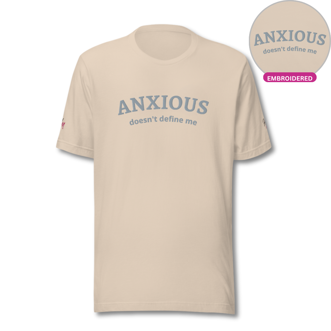 ANXIOUS doesn't define me - Unisex t-shirt (with Centre Chest and Sleeve Embroidery)