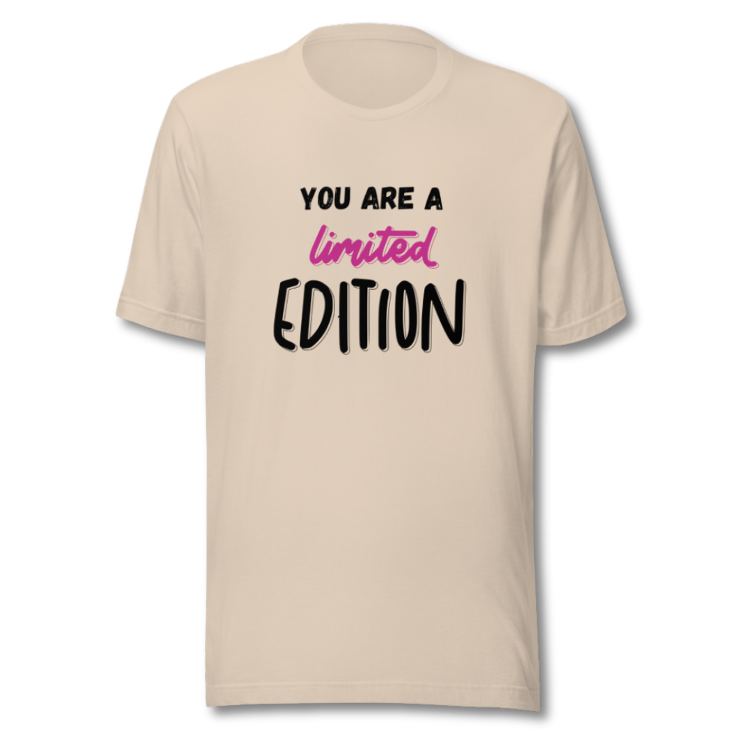 You Are a Limited Edition - Unisex T-Shirt