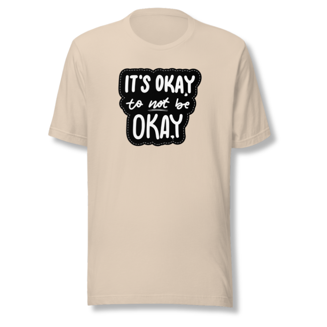 It's Okay to not be Okay - Unisex T-shirt