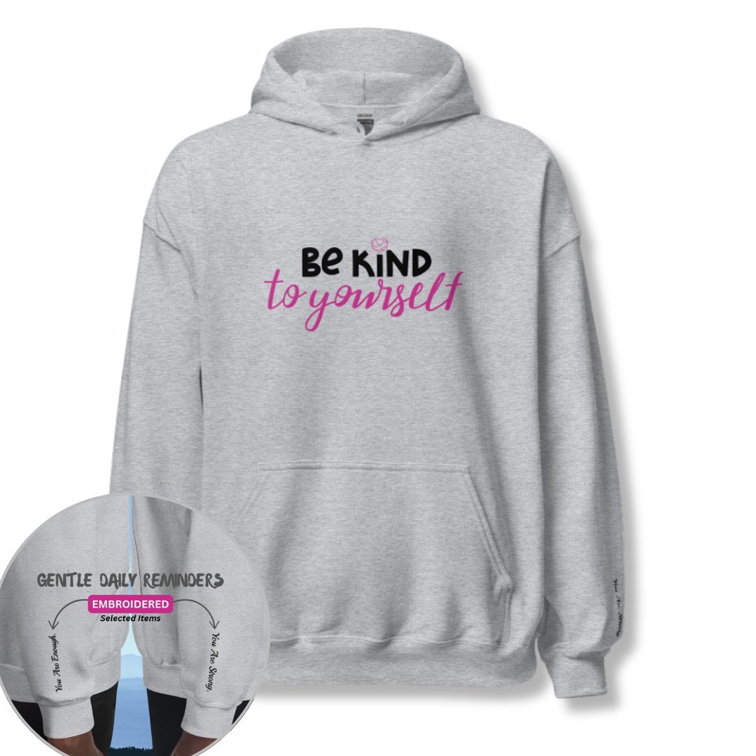 Be Kind To Yourself - Unisex Hoodie (with Wrist Embroidery)