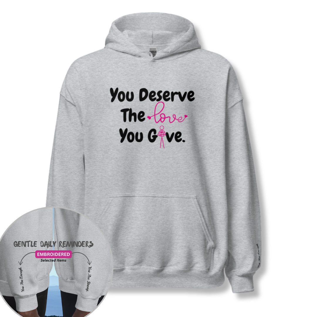 You Deserve The Love You Give v1 - Unisex Hoodie (with Wrist Embroidery)