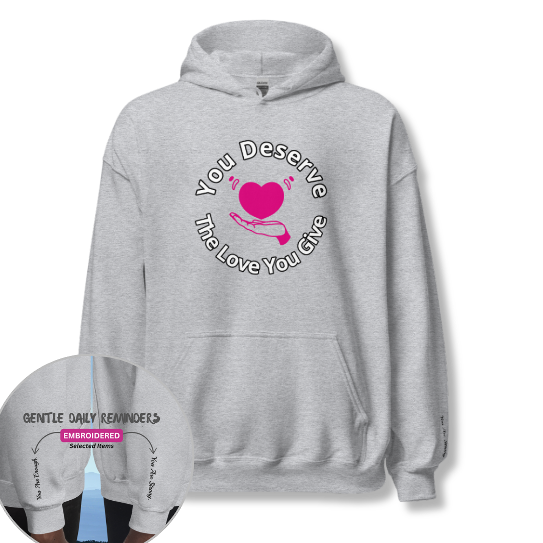 You Deserve The Love You Give v2 - Unisex Hoodie (with Wrist Embroidery)