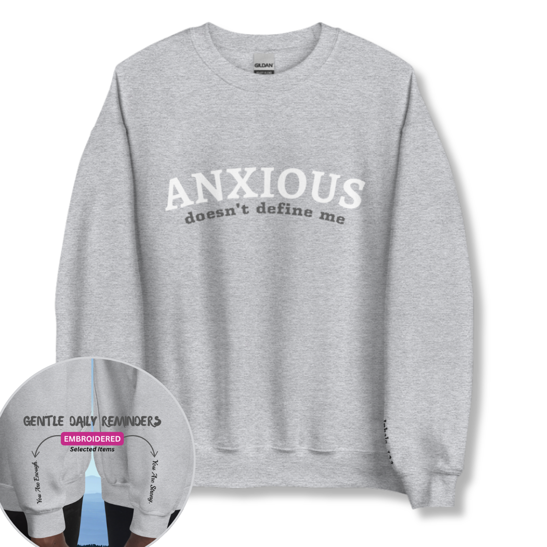 ANXIOUS doesn't define me - Unisex Sweatshirt (with Wrist Embroidery)