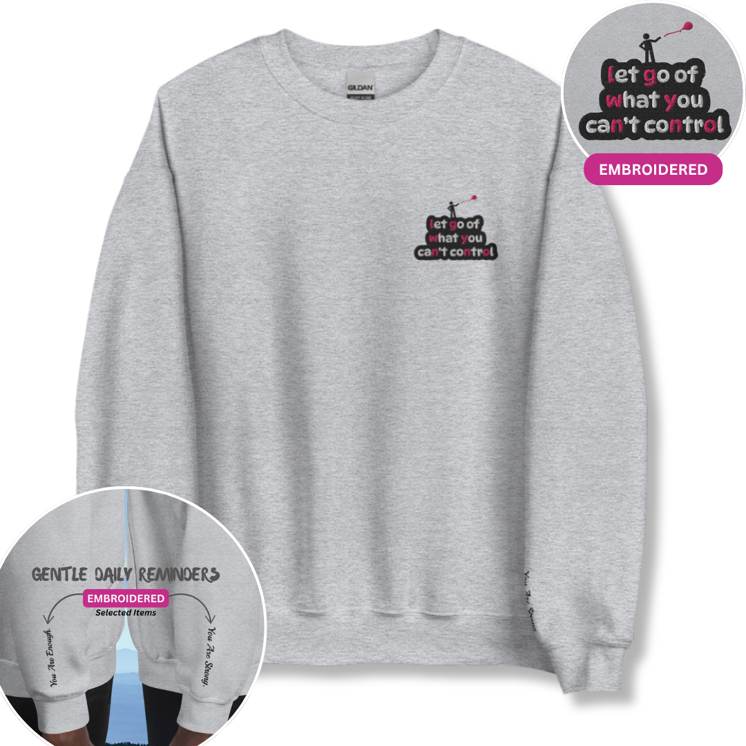 Let Go Of What You Can't Control - Unisex Sweatshirt (with Left Chest and Wrist Embroidery)
