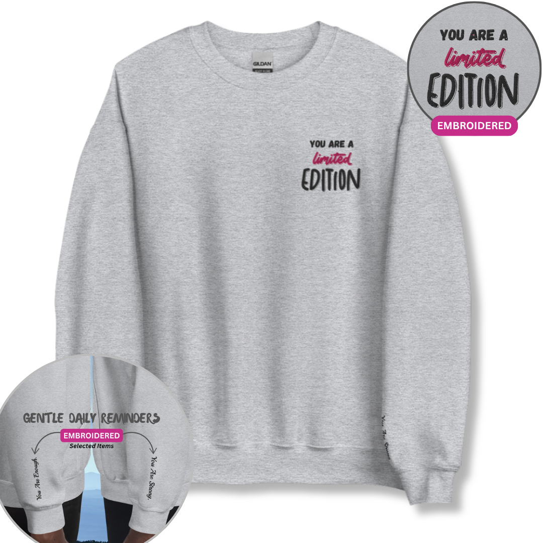 You Are a Limited Edition - Unisex Sweatshirt (with Left Chest and Wrist Embroidery)