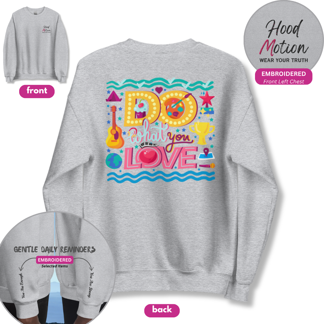 Do What You Love - Unisex Sweatshirt (with Left Chest and Wrist Embroidery + Back print)