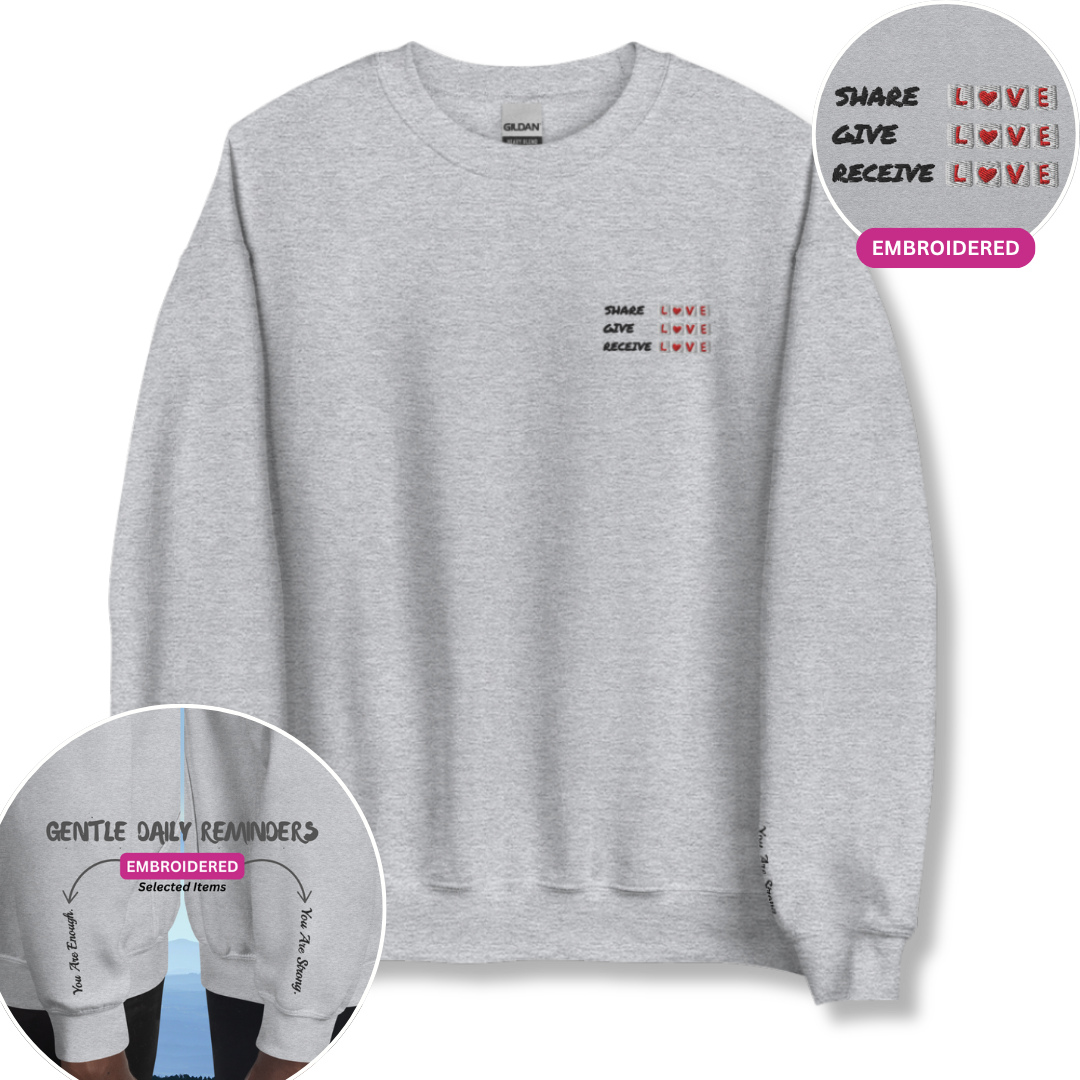 Share Give Receive Love - Unisex Sweatshirt (with Left Chest and Wrist Embroidery)