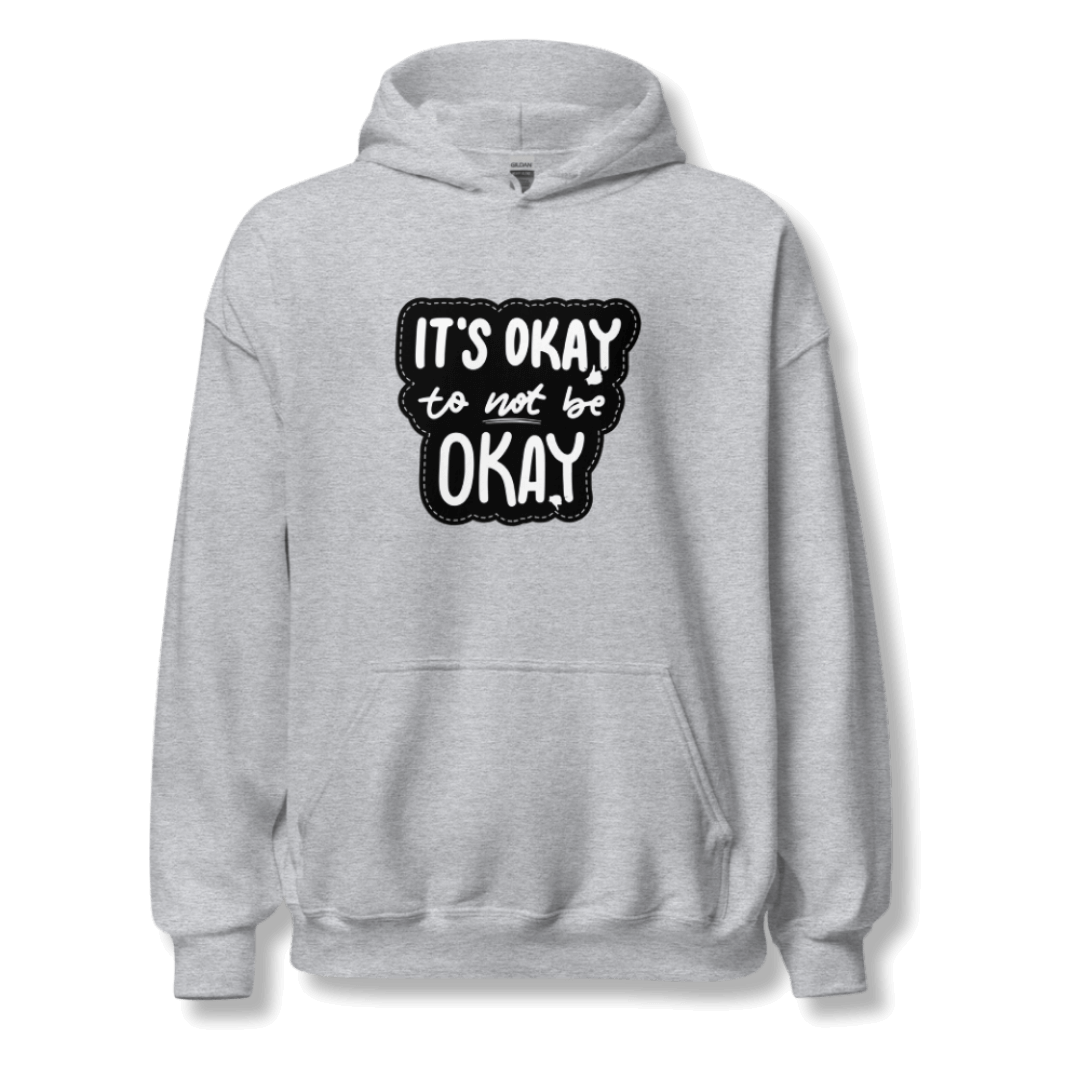 It's Okay to not be Okay - Unisex Hoodie
