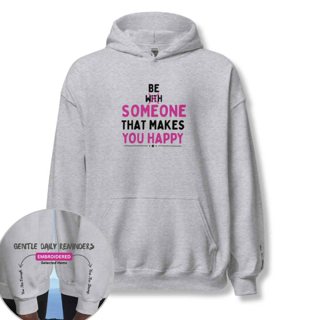 Be Someone That Makes You Happy - Unisex Hoodie (with Wrist Embroidery)