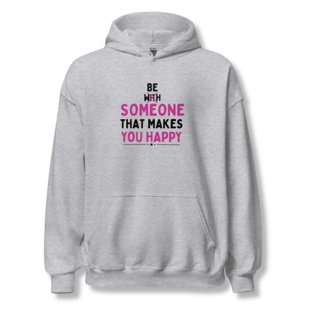 Be Someone That Makes You Happy - Unisex Hoodie