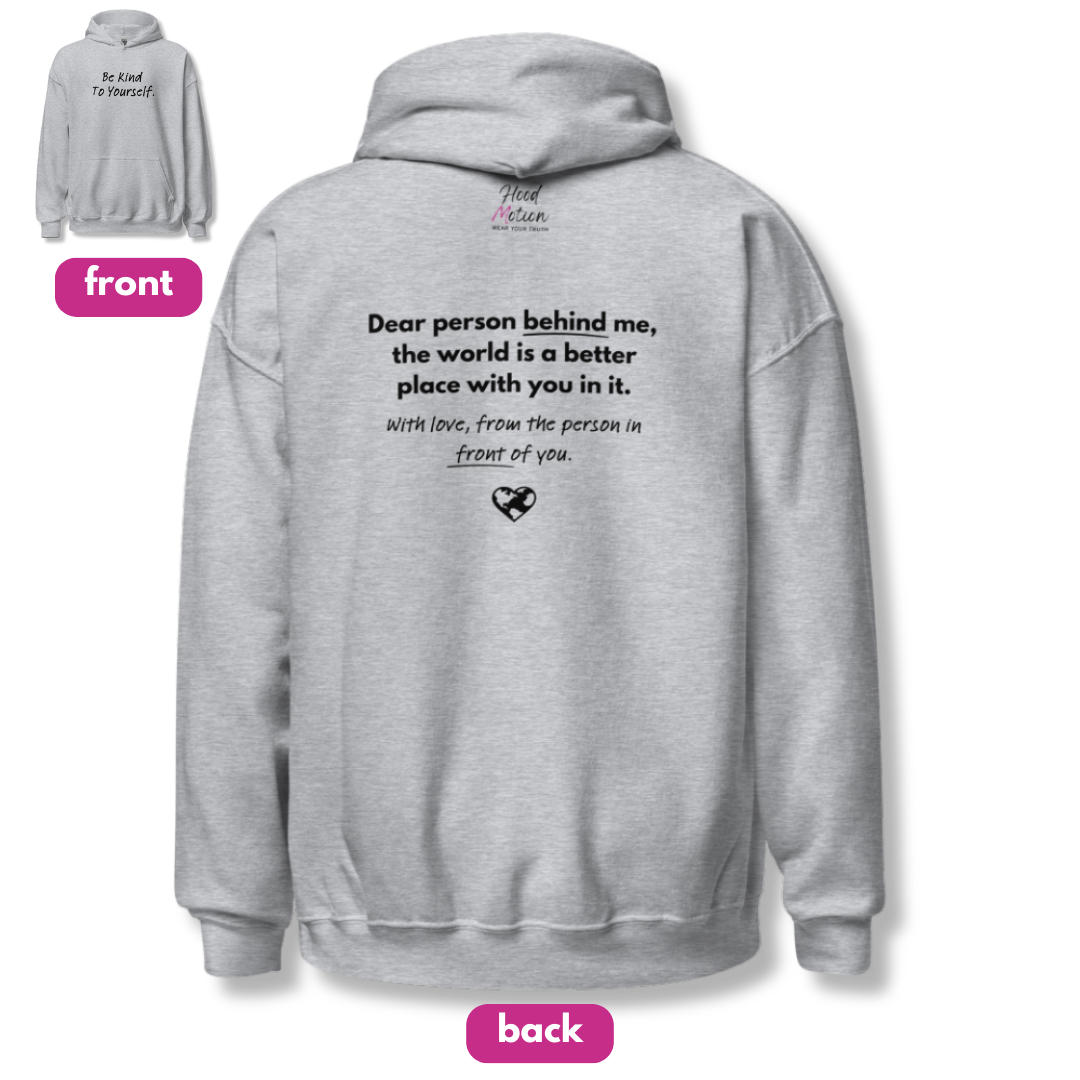 Dear Person behind me (B) I Be Kind to yourself (F) - Unisex Hoodie