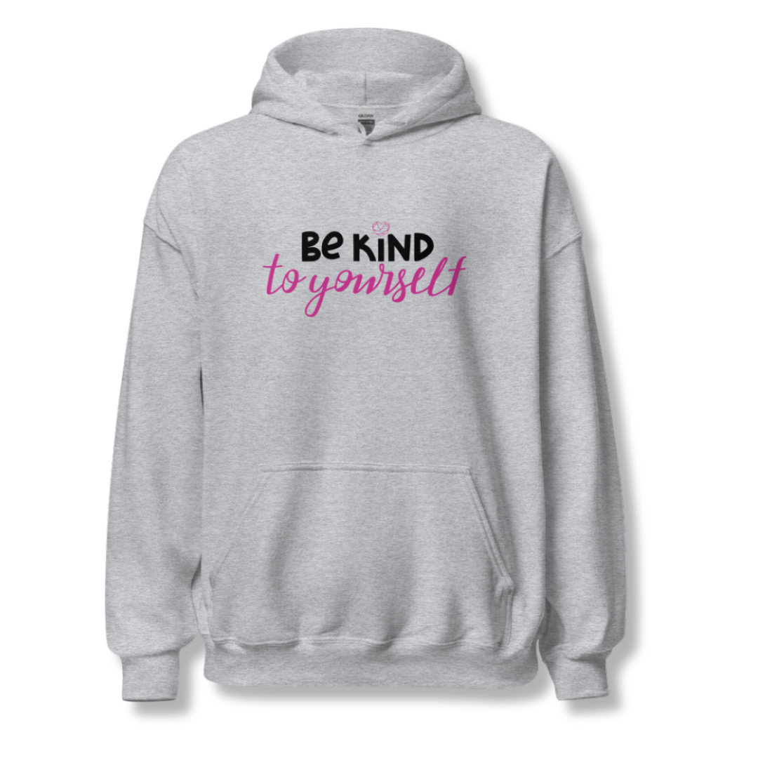 Be Kind To Yourself - Unisex Hoodie
