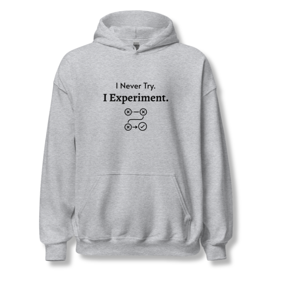I Never Try. I Experiment - Unisex Hoodie