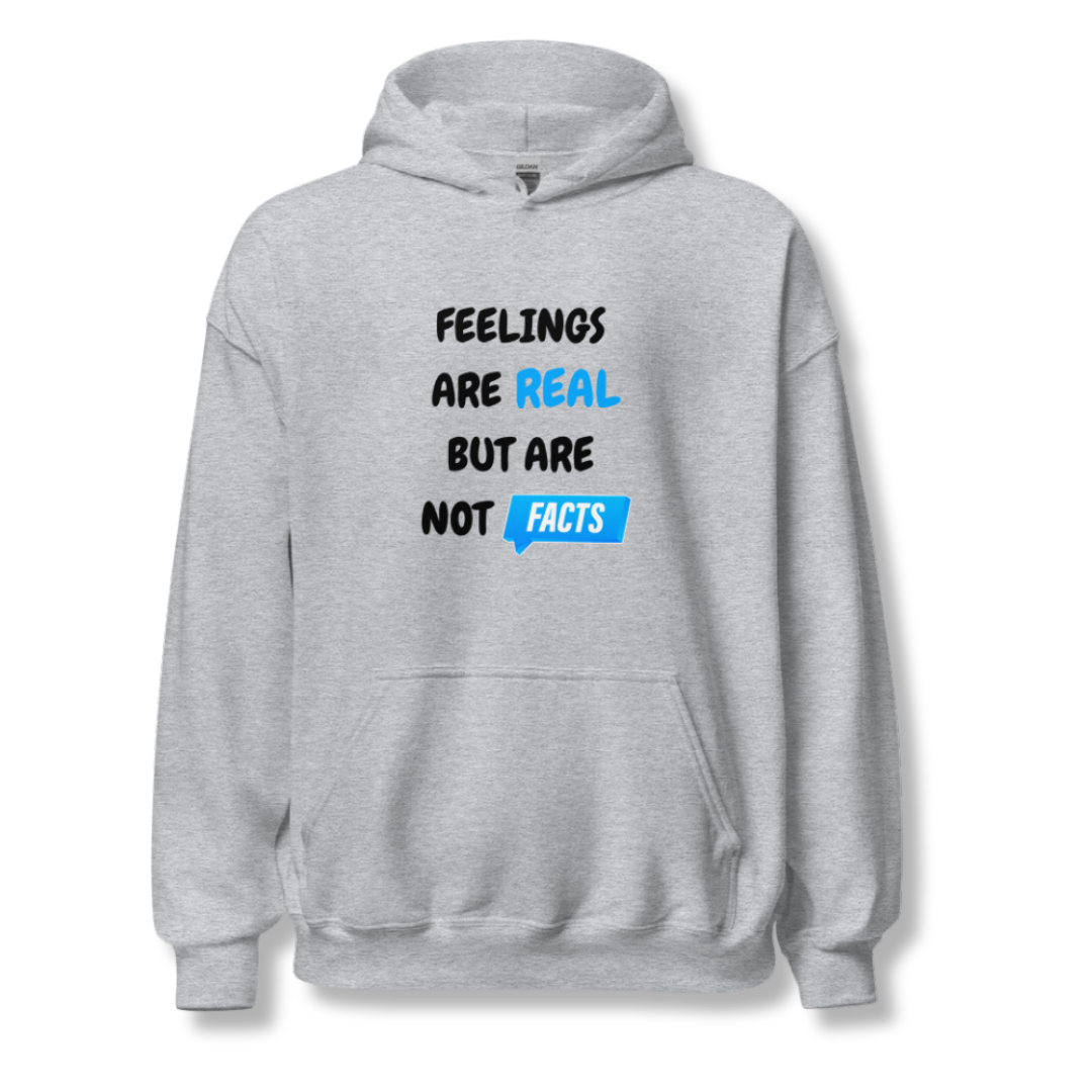 Feelings Are Real But Are Not Facts - Unisex Hoodie
