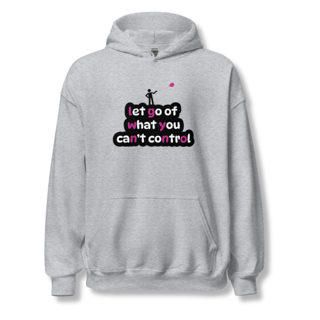 Let Go Of What You Can't Control - Unisex Hoodie