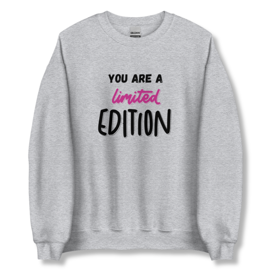 You Are a Limited Edition - Unisex Sweatshirt