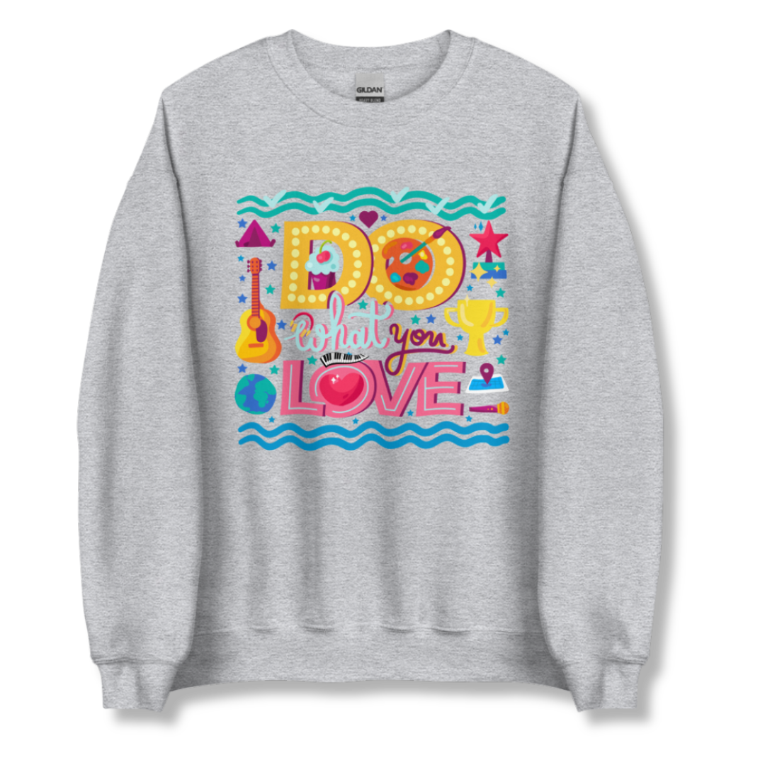 Do What You Love - Unisex Sweatshirt