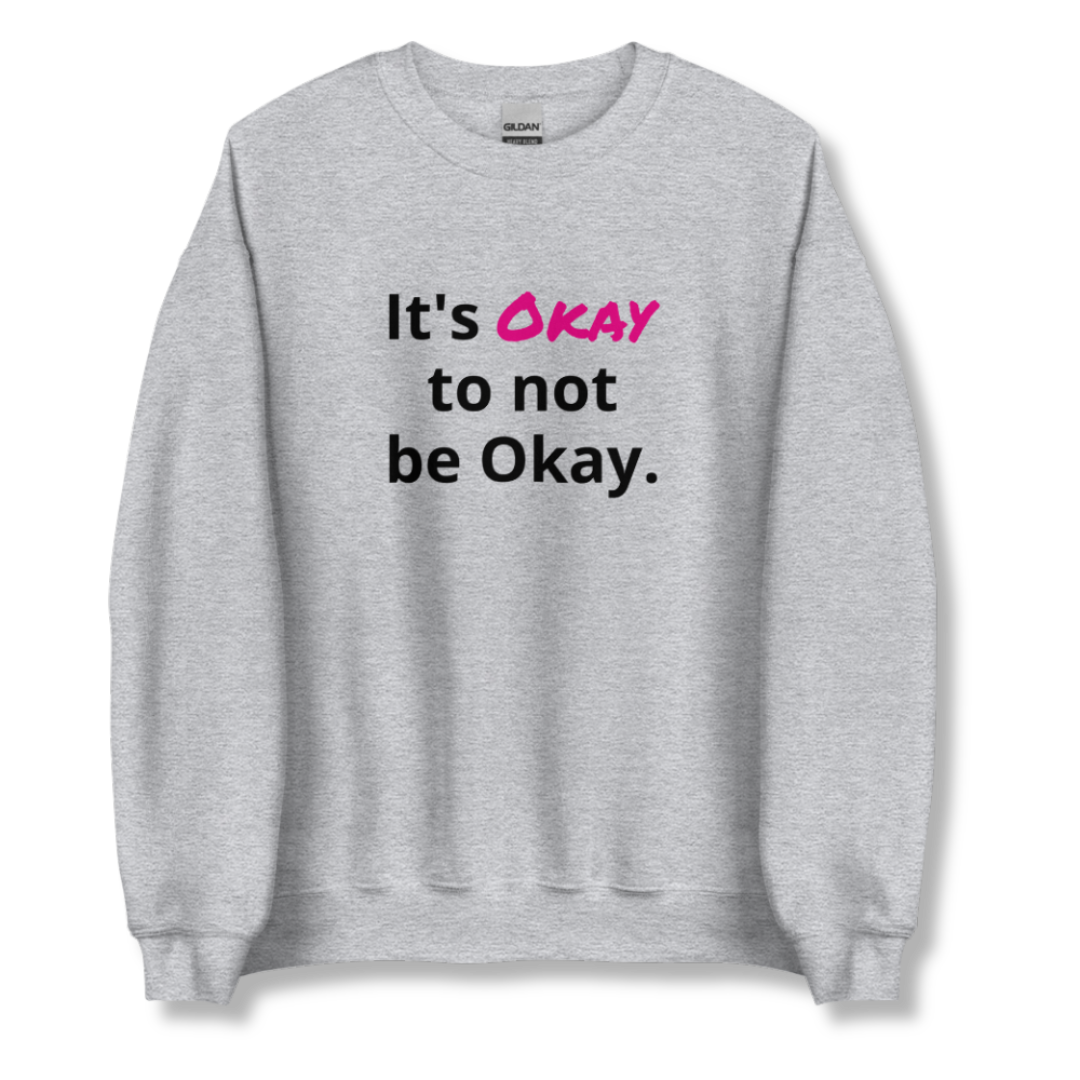 It's Okay to not be Okay v2 - Unisex Sweatshirt