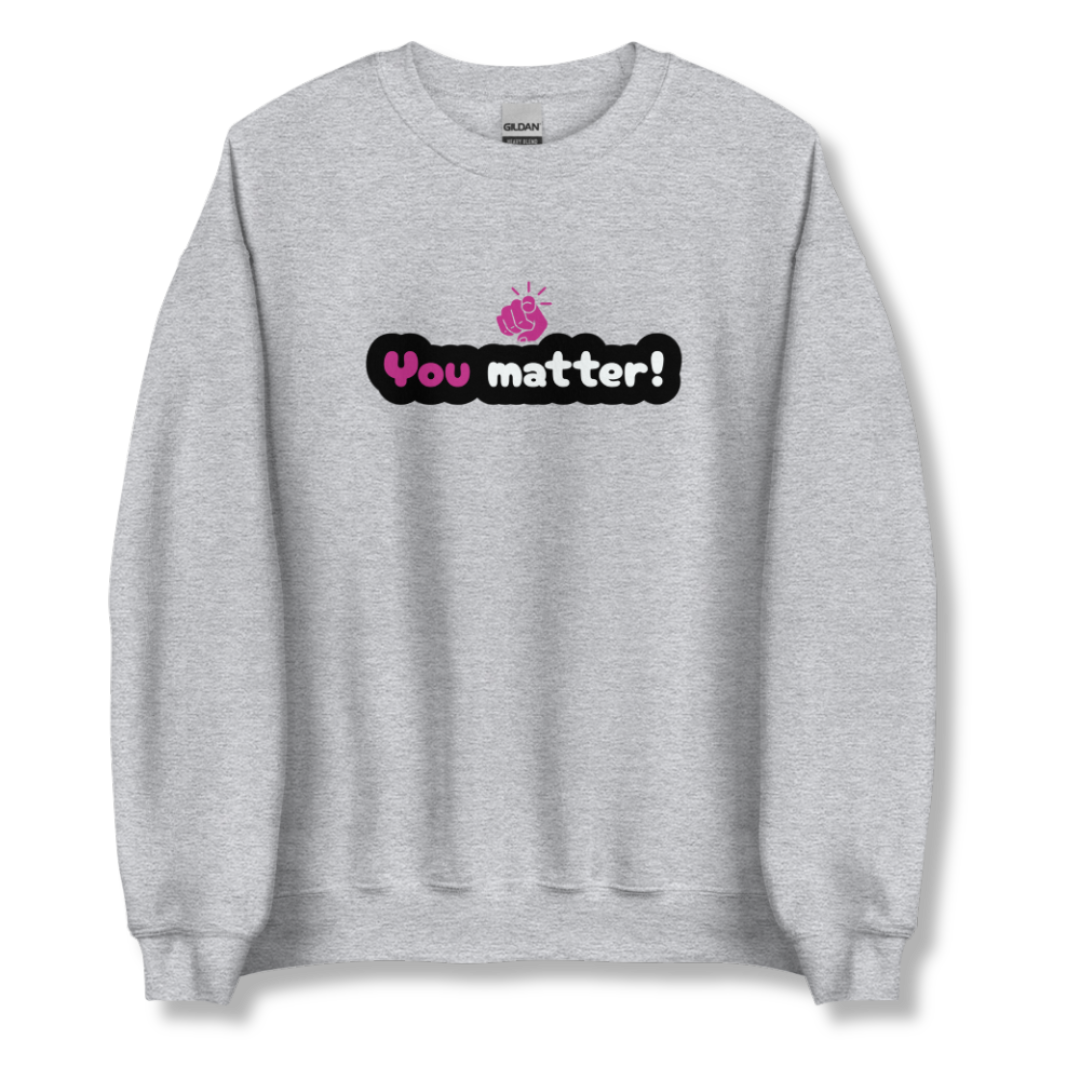 You Matter - Unisex Sweatshirt