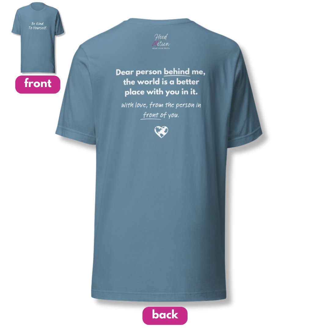 Dear Person Behind Me (B) I Be Kind to Yourself (F) - Unisex T-shirt