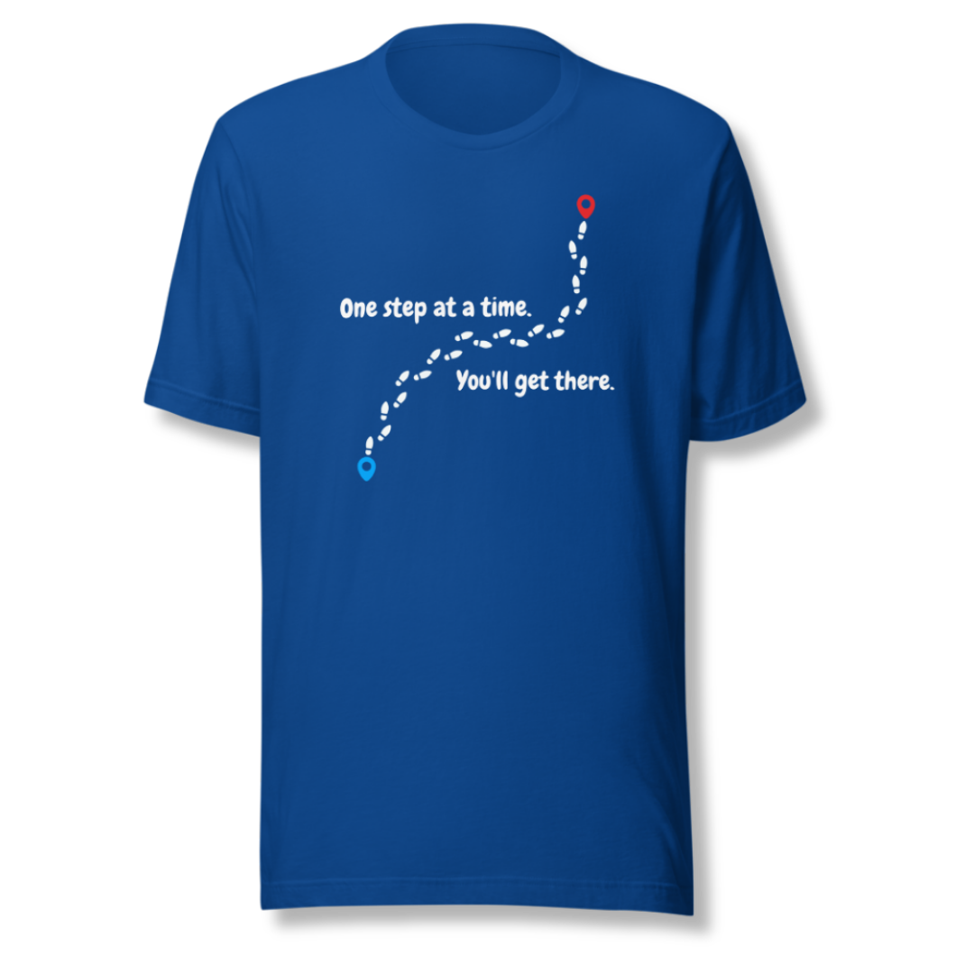 One Step At a Time - Unisex T-Shirt