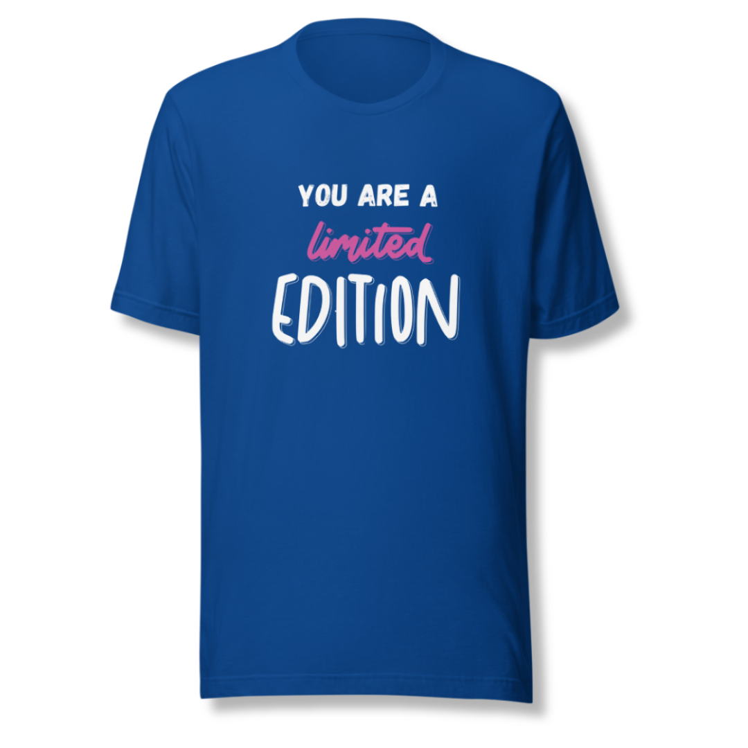 You Are a Limited Edition - Unisex T-Shirt
