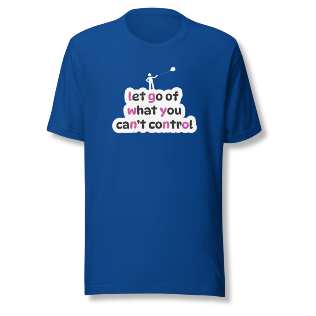 Let Go Of What You Can't Control - Unisex T-Shirt