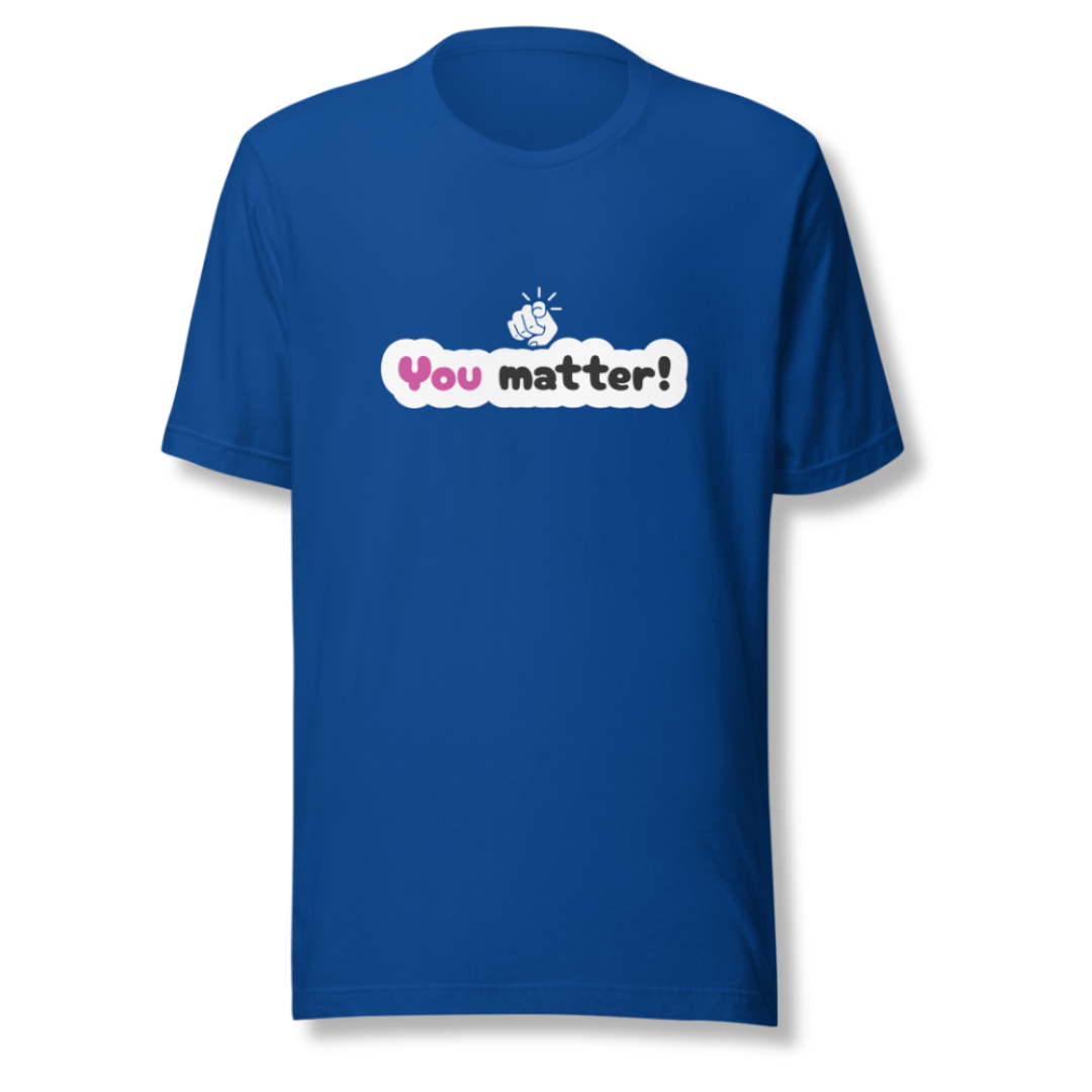 You Matter - Unisex T-Shirt