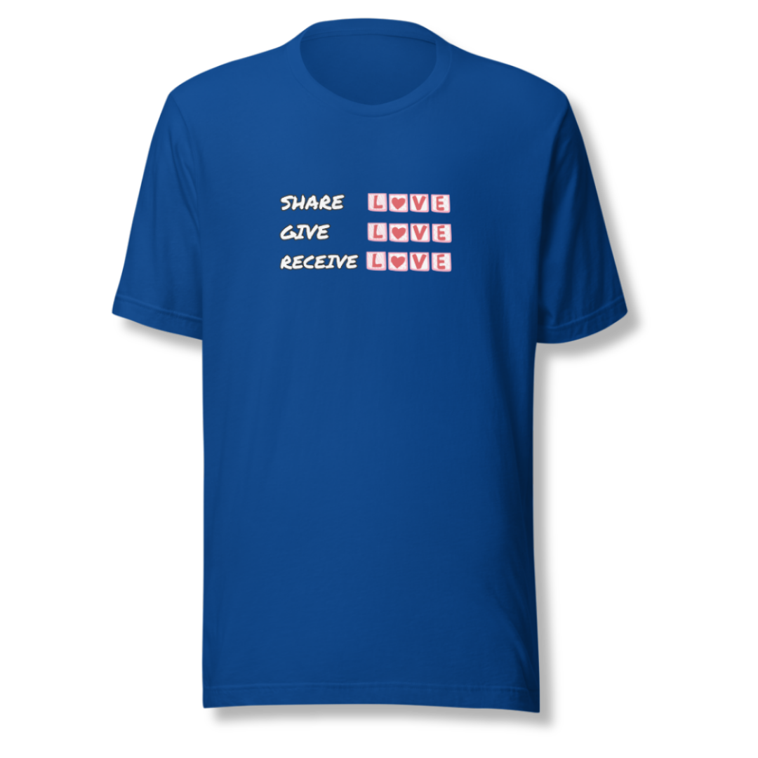 Share Give Receive Love - Unisex T-Shirt