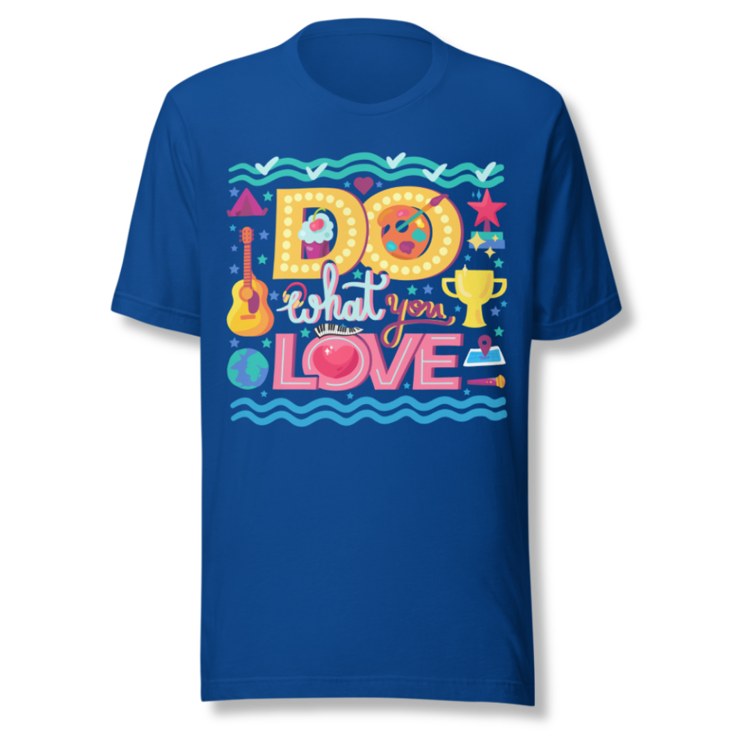 Do What You Love - Unisex T-shirt