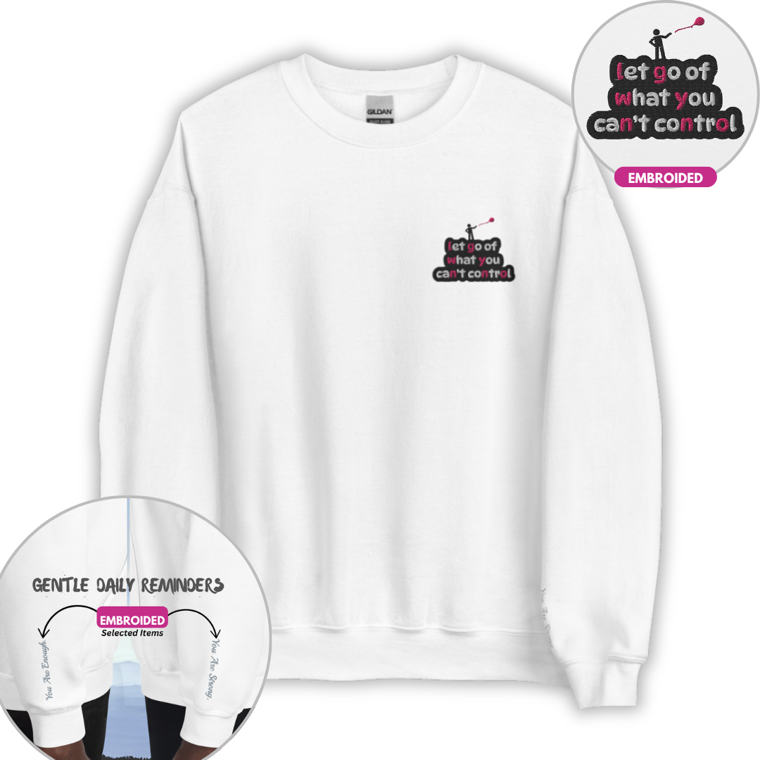 Let Go Of What You Can't Control - Unisex Sweatshirt (with Left Chest and Wrist Embroidery)