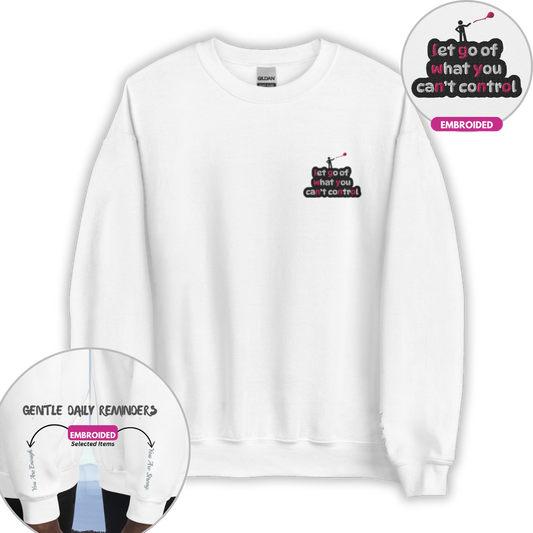 Let Go Of What You Can't Control - Unisex Sweatshirt (with Left Chest and Wrist Embroidery)
