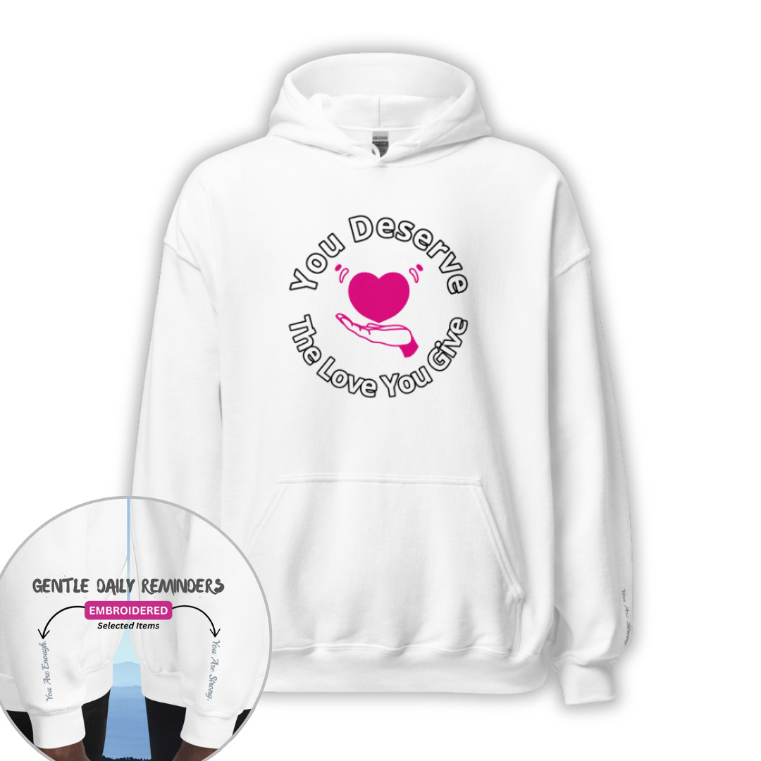 You Deserve The Love You Give v2 - Unisex Hoodie (with Wrist Embroidery)