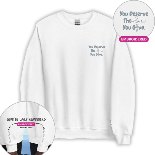 You Deserve The Love You Give v1 - Unisex Sweatshirt (with Left Chest and Wrist Embroidery)