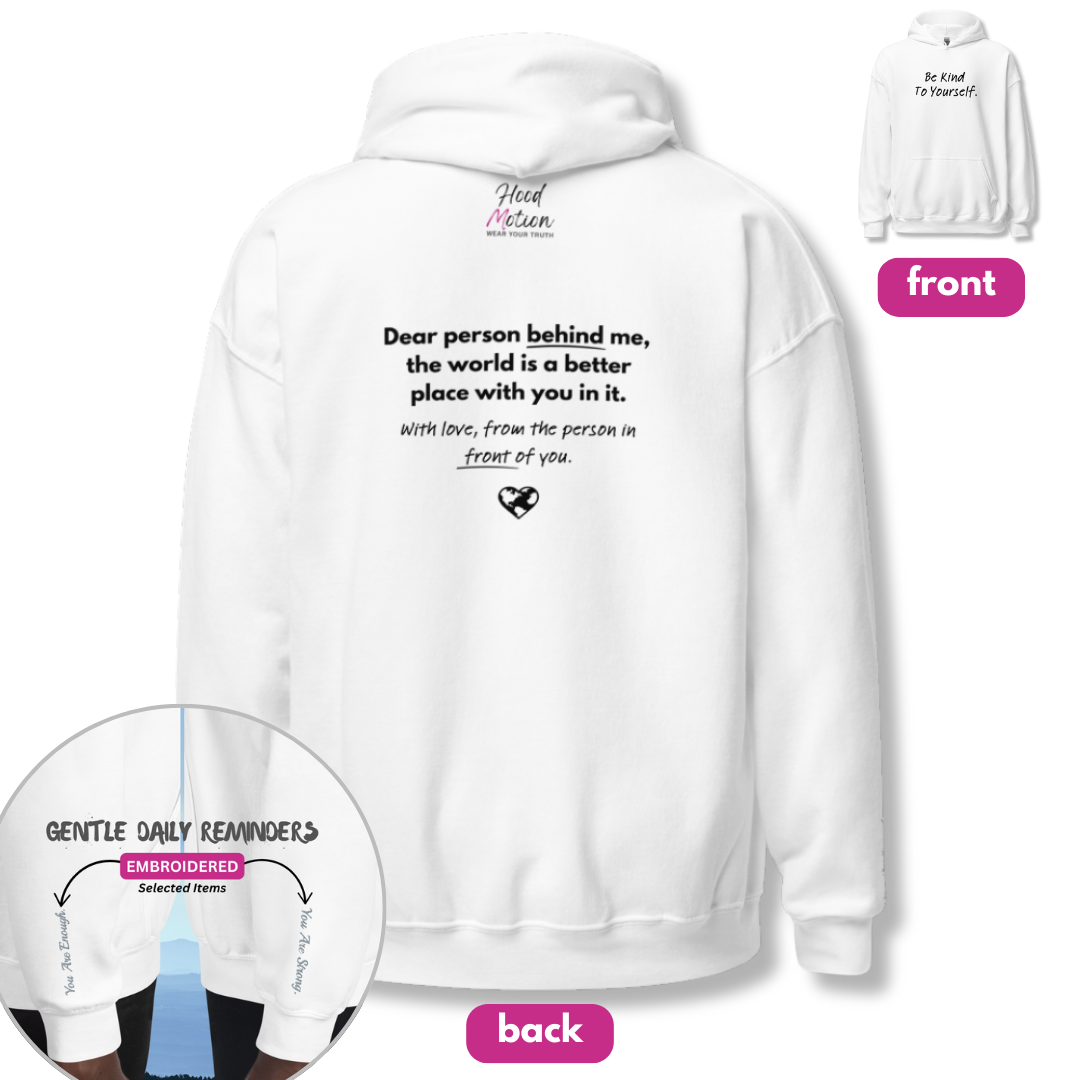Dear Person behind me (B) I Be Kind to yourself (F) - Unisex Hoodie (with Wrist Embroidery)