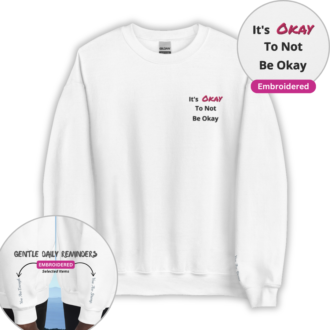 It's Okay to not be Okay v2 - Unisex Sweatshirt (with Left Chest and Wrist Embroidery)