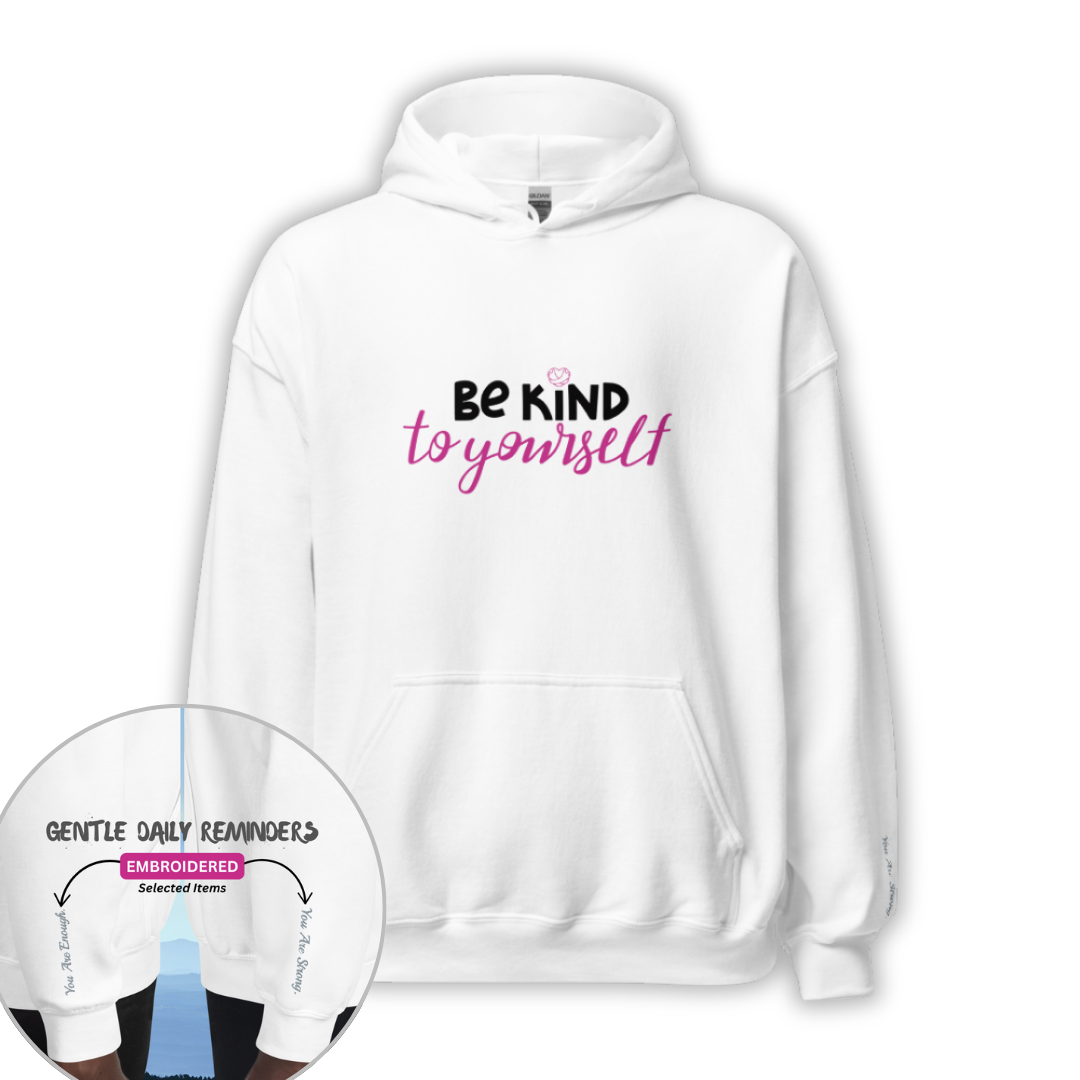 Be Kind To Yourself - Unisex Hoodie (with Wrist Embroidery)
