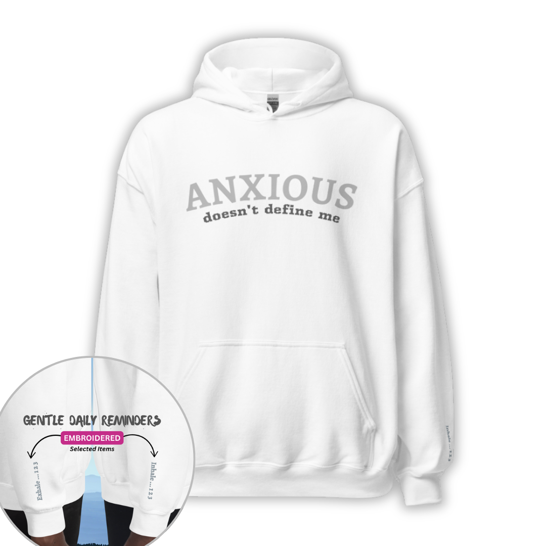 ANXIOUS doesn't define me - Unisex Hoodie (with Wrist Embroidery)