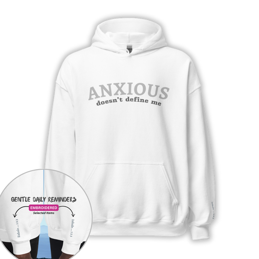 ANXIOUS doesn't define me - Unisex Hoodie (with Wrist Embroidery)
