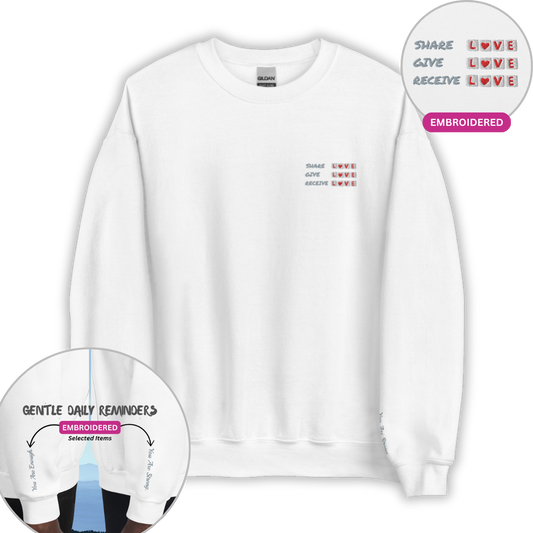 Share Give Receive Love - Unisex Sweatshirt (with Left Chest and Wrist Embroidery)