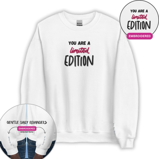 You Are a Limited Edition - Unisex Sweatshirt (with Centre Chest and Wrist Embroidery)