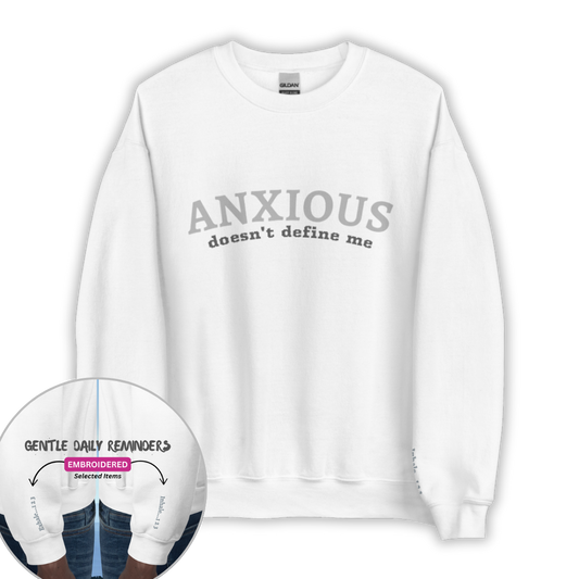 ANXIOUS doesn't define me - Unisex Sweatshirt (with Wrist Embroidery)