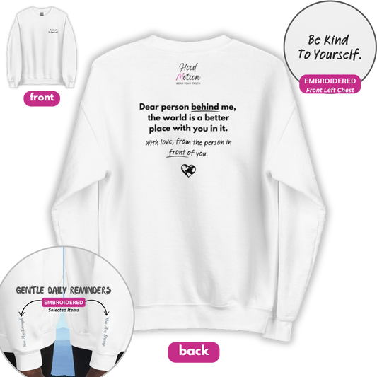 Dear Person behind me (B) I Be Kind to yourself (F) - Unisex Sweatshirt (with Left Chest and Wrist Embroidery + Back print)