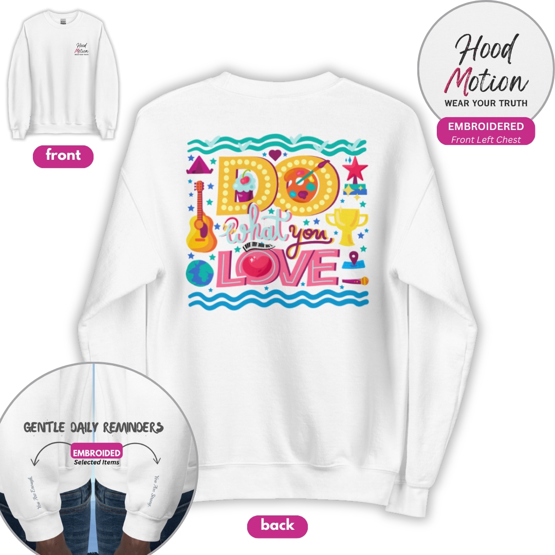 Do What You Love - Unisex Sweatshirt (with Left Chest and Wrist Embroidery + Back print)