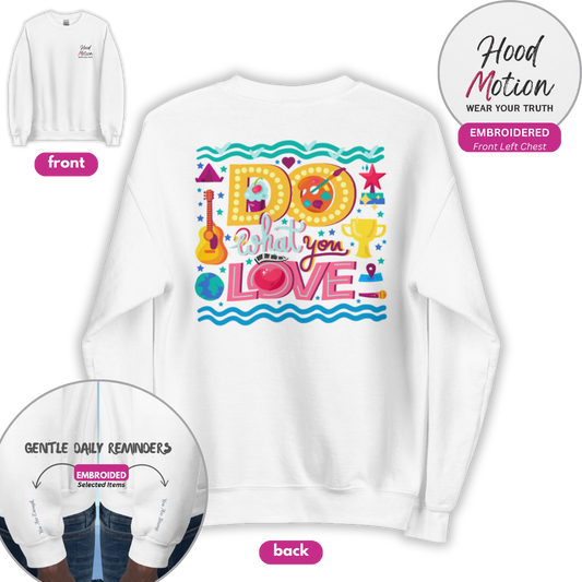 Do What You Love - Unisex Sweatshirt (with Left Chest and Wrist Embroidery + Back print)